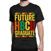 Future Hbcu Graduate Historical Black College Alum Classic T-shirt | Artistshot