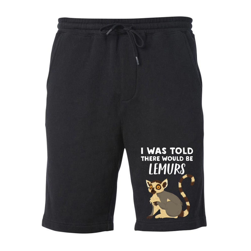 Funny Lemur Lover Gift Told There Would Be Lemurs Fleece Short | Artistshot