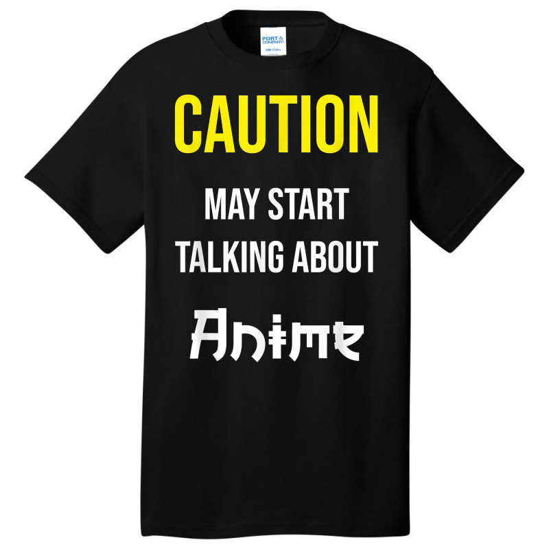 Caution   May Start Talking About Anime T Shirt Basic T-shirt | Artistshot