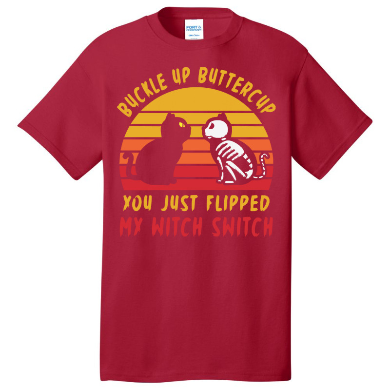 Halloween T  Shirt Buckle Up Buttercup Flipped Witch Switch T  Shirt Basic T-shirt | Artistshot