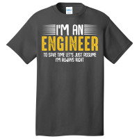 Im An Engineer Funny Engineering Analytical Thinking Quotes T Shirt Basic T-shirt | Artistshot