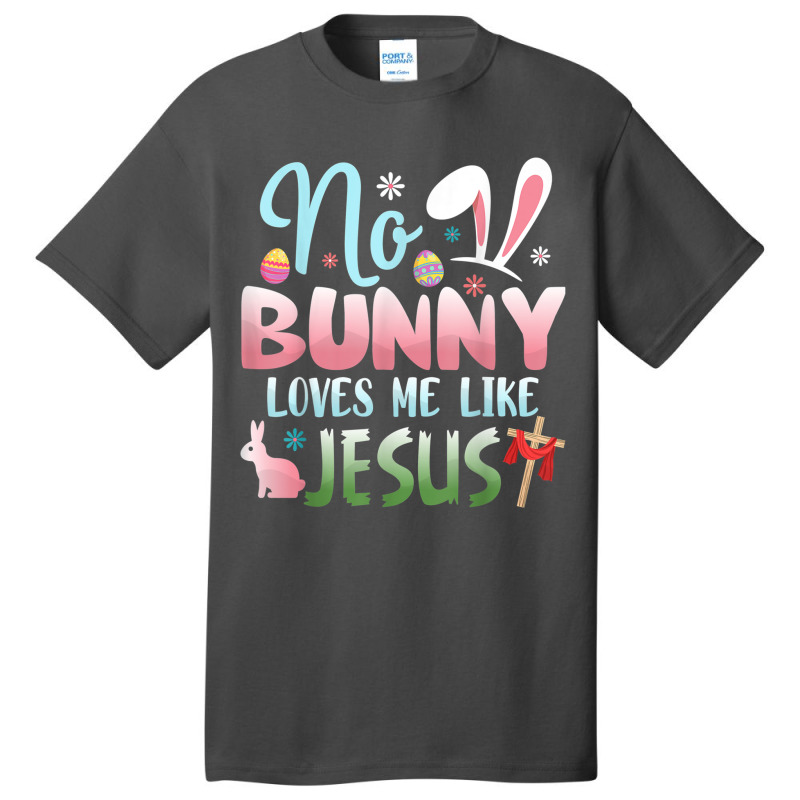 No Bunny Loves Me Like Jesus Easter Christian Religious Retro Vintage Basic T-shirt by Aria-Proctor | Artistshot