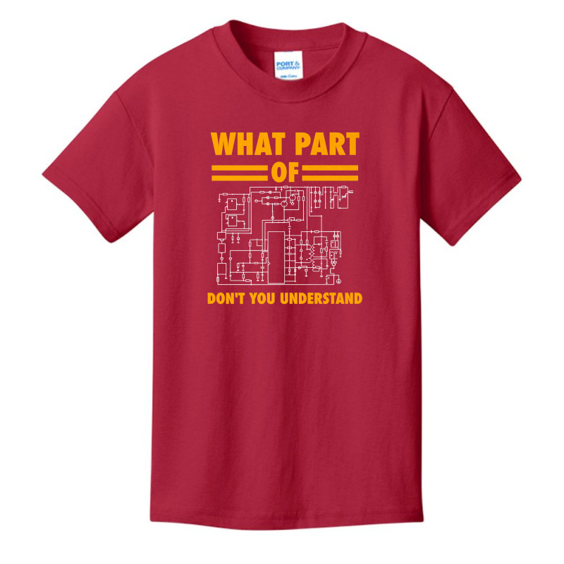 What Part Of Don T You Understand  Electronic Engineer Gift Basic Youth T-shirt by LoriMccarty89 | Artistshot