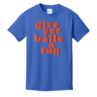 Letterkenny Give Yer Balls A Tug T Shirt Basic Youth T-shirt | Artistshot