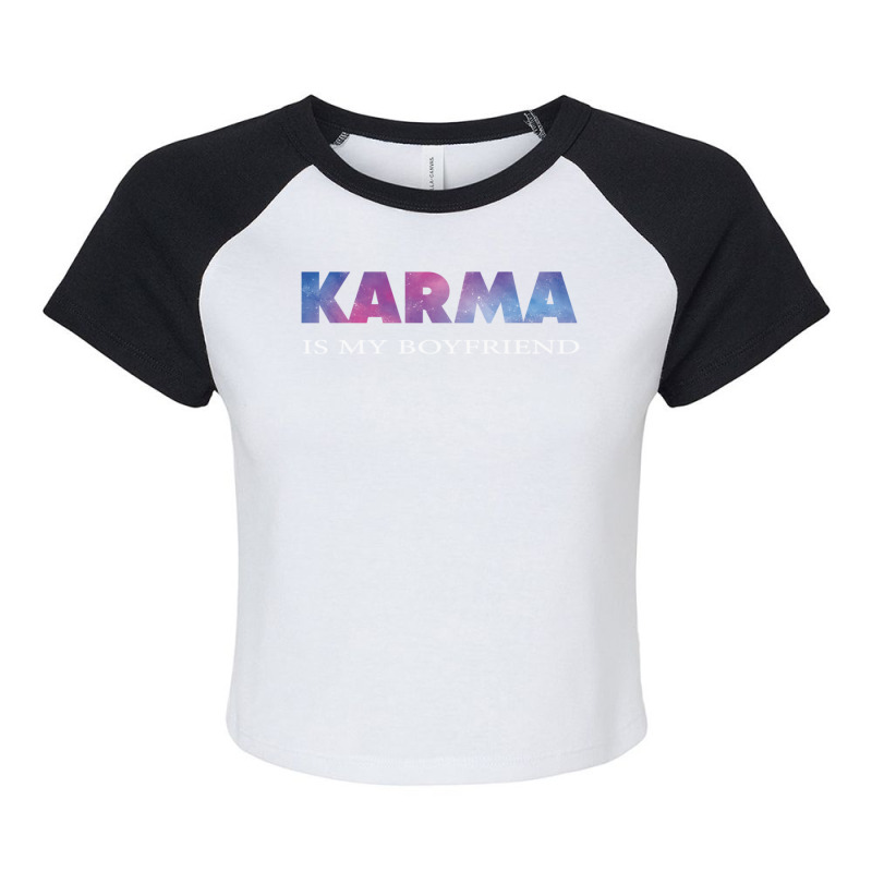 Karma Is My Boyfriend 6 Raglan Crop Top by KathrynHabstritt | Artistshot