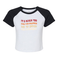 Its Never Too Early Halloween Smash The Patriarchy T-shirt Raglan Crop Top | Artistshot