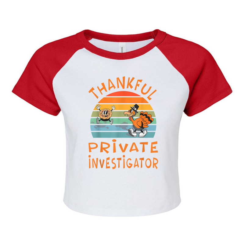 Private Investigator Job Funny Thanksgiving T Shirt Raglan Crop Top by deemerx8lmshare | Artistshot