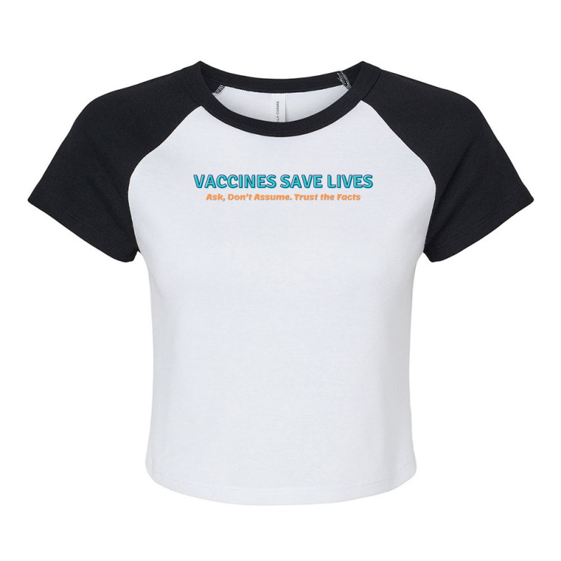 Vaccines Save Lives Ask Don't Assumes Trust The Facts Raglan Crop Top by JeremyHurley | Artistshot