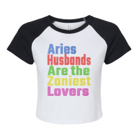 Aries Husbands Are The Zaniest Lovers, Unique Gift For Aries Spouse Ma Raglan Crop Top | Artistshot