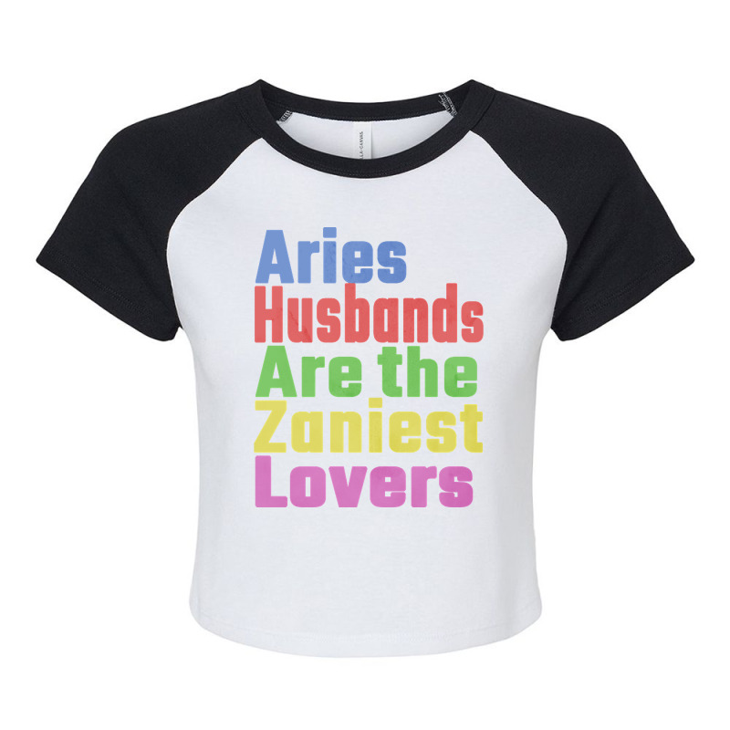 Aries Husbands Are The Zaniest Lovers, Unique Gift For Aries Spouse Ma Raglan Crop Top by seifertmurryq3jmxs | Artistshot