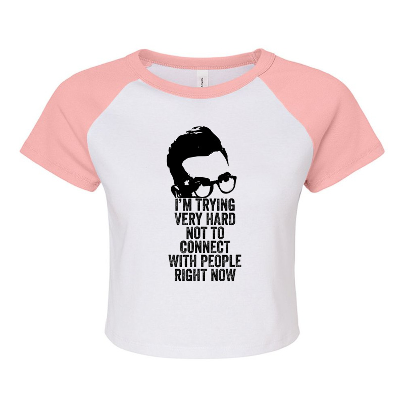 I M Trying Very Hard Not To Connect With People Right Now Raglan Crop Top by HayleyArtist | Artistshot