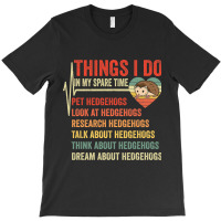 Funny Hedgehog Lover Heartbeat Things I Do In My S T-shirt | Artistshot