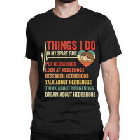 Funny Hedgehog Lover Heartbeat Things I Do In My S Classic T-shirt | Artistshot