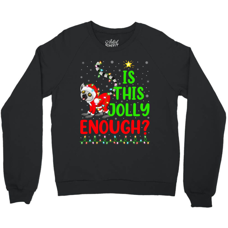 Funny Xmas Tree Is This Jolly Enough Lemur Christm Crewneck Sweatshirt | Artistshot