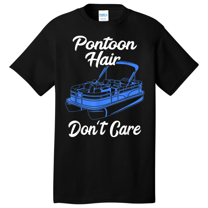 Pontoon Hair Don't Care Pontoon Boat Motorboating Pontooning T Shirt Basic T-shirt | Artistshot