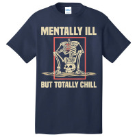 Mentally Ill But Totally Chill Halloween Costume Skeleton 57 Basic T-shirt | Artistshot