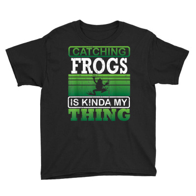 Catching Frogs Is My Thing   Frog Catcher Hobbie Kids T Shirt Youth Tee Designed By Bsharron