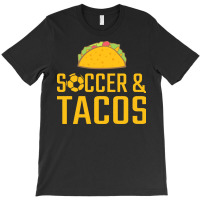 Soccer T  Shirt Soccer And Tacos T  Shirt T-shirt | Artistshot