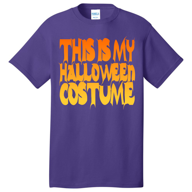 This Is My Halloween Costume Basic T-shirt | Artistshot