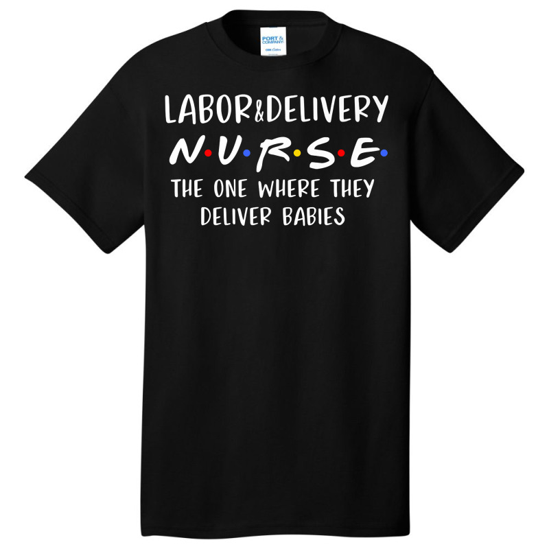 Labor And Delivery Nurse Funny Delivering Babies Rn Gift Premium T Shi Basic T-shirt by AbidahToenges | Artistshot