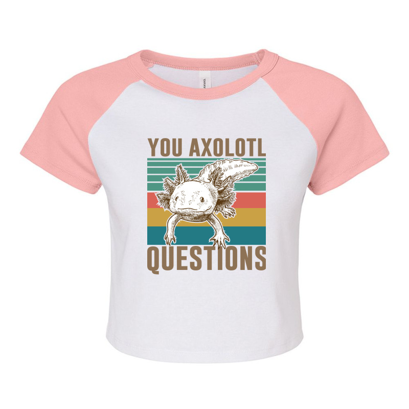 You Axolotl Questions-mwwss Raglan Crop Top by Min09 | Artistshot