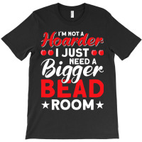 Beaders Jewelry Maker Beads Beadery Beadwork Beadi T-shirt | Artistshot