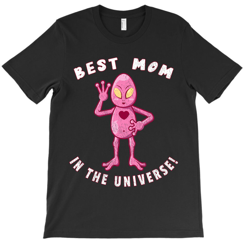 Best Mom In The Universe Funny Alien Mothers Day T-shirt | Artistshot