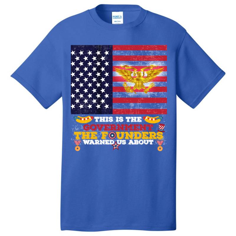 This Is The Government The Founders Warned Us About, Funny Usa Politic Basic T-shirt | Artistshot