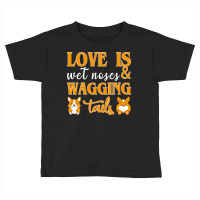 Wagging Tails T  Shirt Love Is Wet Noses & Wagging Tails T  Shirt Toddler T-shirt | Artistshot