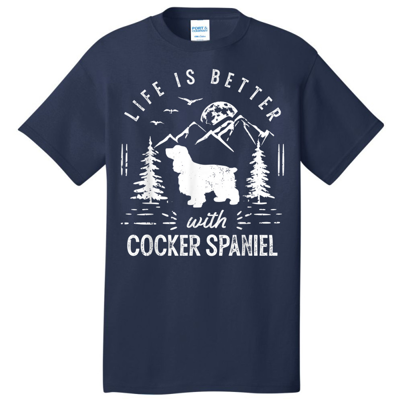 Cocker Spaniel Life Better Mom Dad Dog T Shirt Basic T-shirt by bendlelobeltzoer | Artistshot