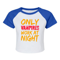 Only Vampires Work At Night Working Day Shift Job Worker441 Raglan Crop Top | Artistshot