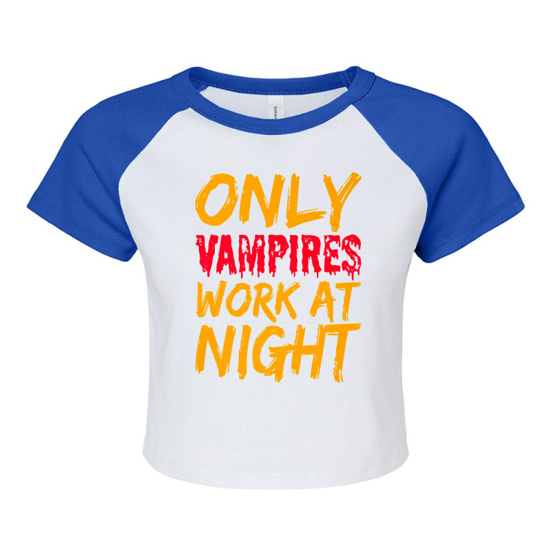 Only Vampires Work At Night Working Day Shift Job Worker441 Raglan Crop Top by inkioasaveiq | Artistshot