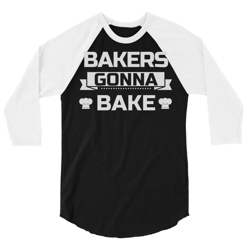 Bakers Gonna Bake 3/4 Sleeve Shirt | Artistshot