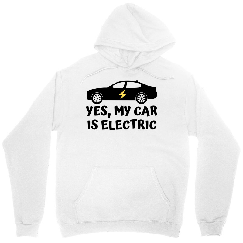 Yes My Car Is Electric Unisex Hoodie by Awieee | Artistshot