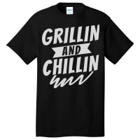 Grillin And Chillin Basic T-shirt | Artistshot