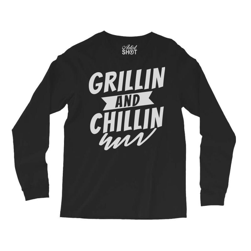 Grillin And Chillin Long Sleeve Shirts | Artistshot