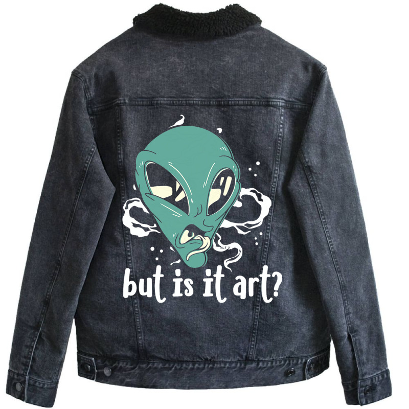 But Is It Art Alien Funny Critic Artist Reviewer U Unisex Sherpa-lined Denim Jacket | Artistshot