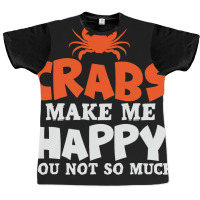 Crabs Make Me Happy Crab Lobster Crustacean Graphic T-shirt | Artistshot