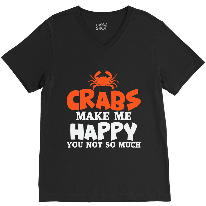 Crabs Make Me Happy Crab Lobster Crustacean V-neck Tee | Artistshot