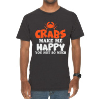 Crabs Make Me Happy Crab Lobster Crustacean Vintage T-shirt | Artistshot