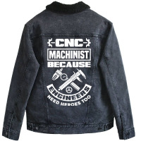 Cnc Machinist Machining Engineers Need Heroes Too Unisex Sherpa-lined Denim Jacket | Artistshot