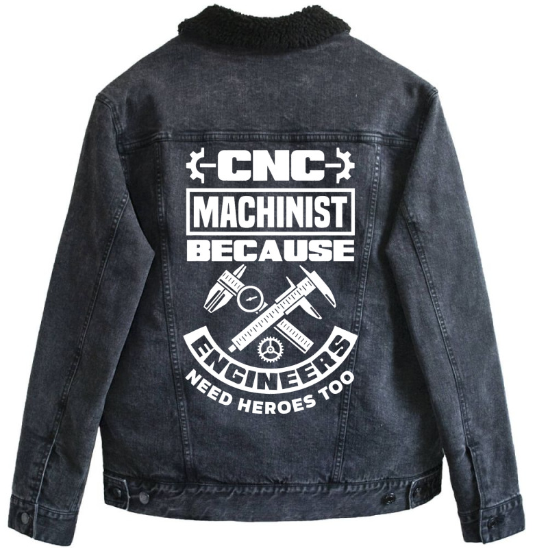 Cnc Machinist Machining Engineers Need Heroes Too Unisex Sherpa-lined Denim Jacket | Artistshot