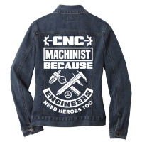 Cnc Machinist Machining Engineers Need Heroes Too Ladies Denim Jacket | Artistshot