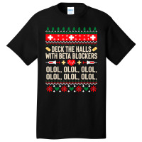 Deck The Halls With Beta Blockers Nurse Ugly Christmas Sweatshirt Basic T-shirt | Artistshot