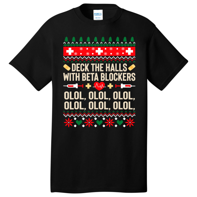 Deck The Halls With Beta Blockers Nurse Ugly Christmas Sweatshirt Basic T-shirt by LoriMccarty89 | Artistshot