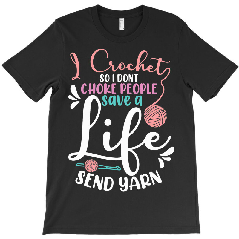 Crochet Yarn Quilting Knitting Crocheting Crochete T-shirt | Artistshot