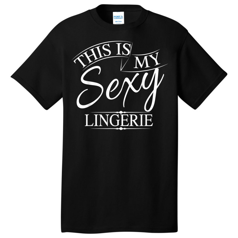 This Is My Sexy Lingerie Shirt  Women's Underwear Gift Basic T-shirt by uekirstockpg | Artistshot