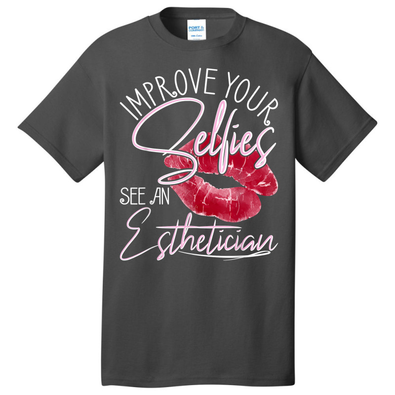 Improve Your Selfies See An Esthetician   Beautician Makeup T Shirt Basic T-shirt | Artistshot