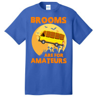 Brooms Are For Amateurs  Shirt Brooms Are For Amateurs Funny School Bu Basic T-shirt | Artistshot