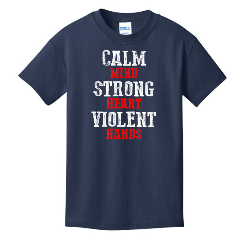 Awesome Motivating Calm Mind Strong Heart Violent Hands T Shirt Basic Youth T-shirt by patutowtbanaspch | Artistshot